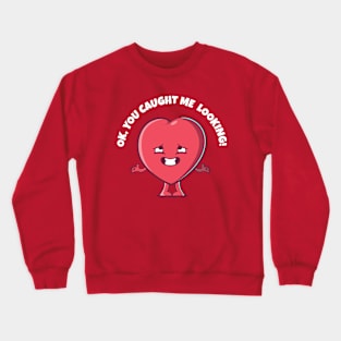 Caught me looking Valentines Day love heart (on dark colors) Crewneck Sweatshirt